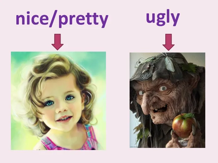 nice/pretty ugly