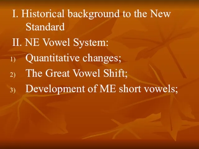 I. Historical background to the New Standard II. NE Vowel