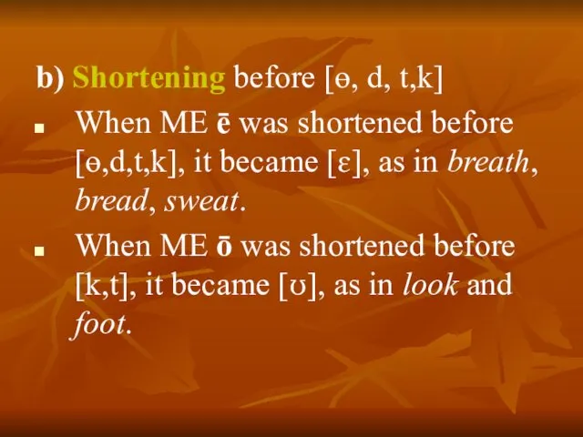 b) Shortening before [ɵ, d, t,k] When ME ē was