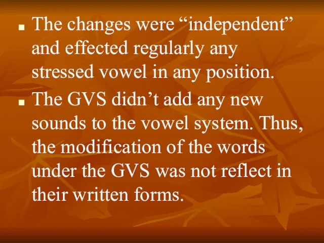 The changes were “independent” and effected regularly any stressed vowel