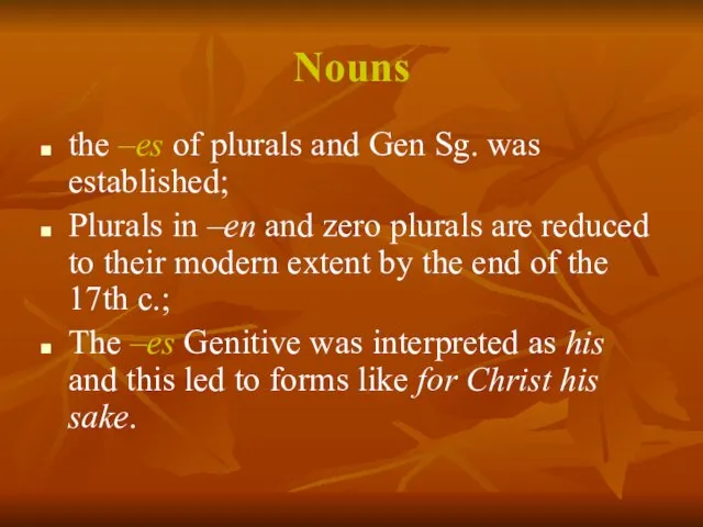 Nouns the –es of plurals and Gen Sg. was established;