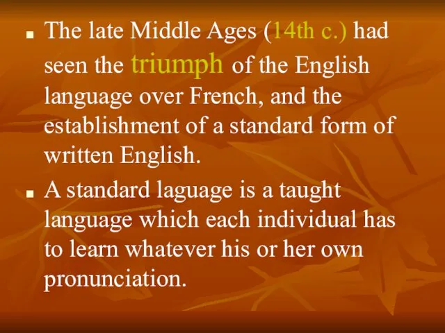 The late Middle Ages (14th c.) had seen the triumph