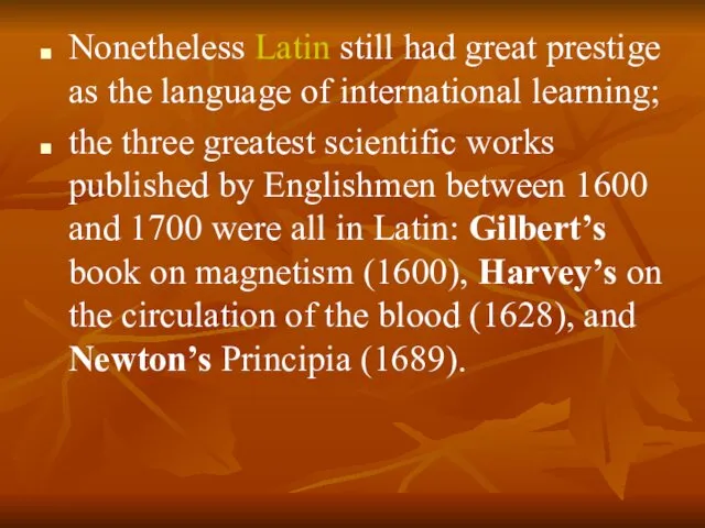Nonetheless Latin still had great prestige as the language of