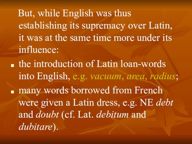 But, while English was thus establishing its supremacy over Latin,