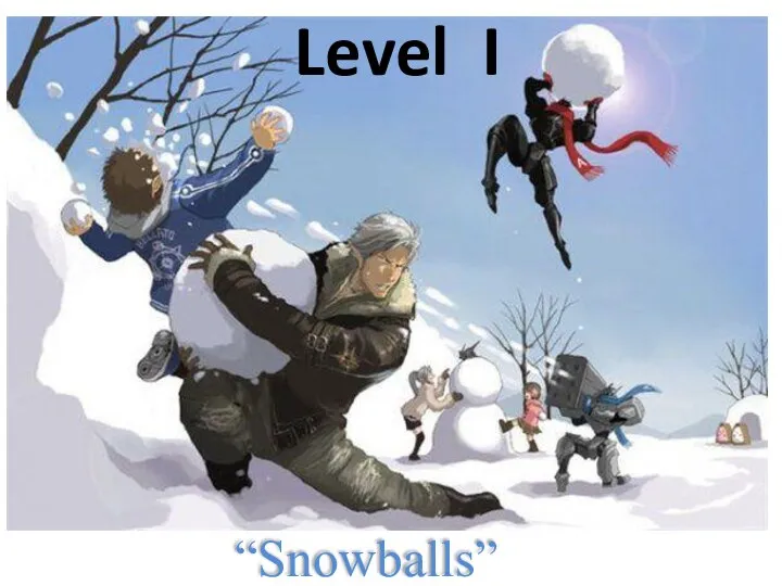 Level I “Snowballs”