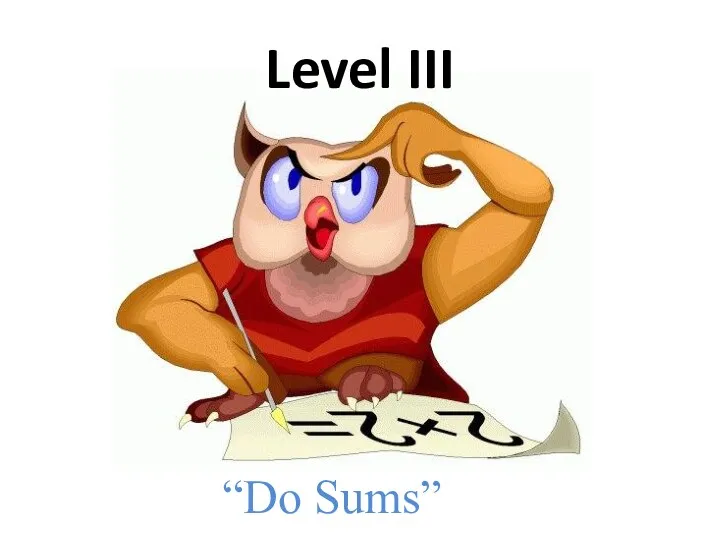 Level III “Do Sums”