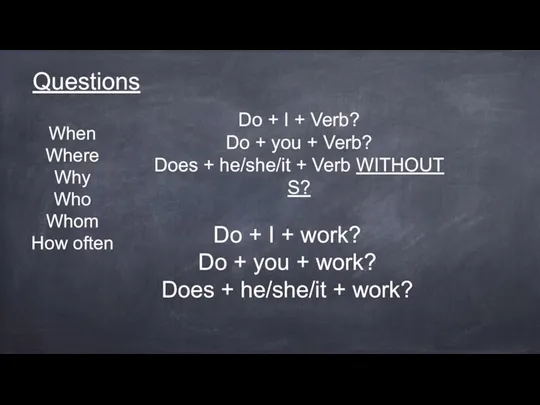 Questions Do + I + Verb? Do + you +