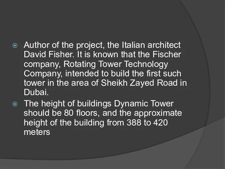 Author of the project, the Italian architect David Fisher. It