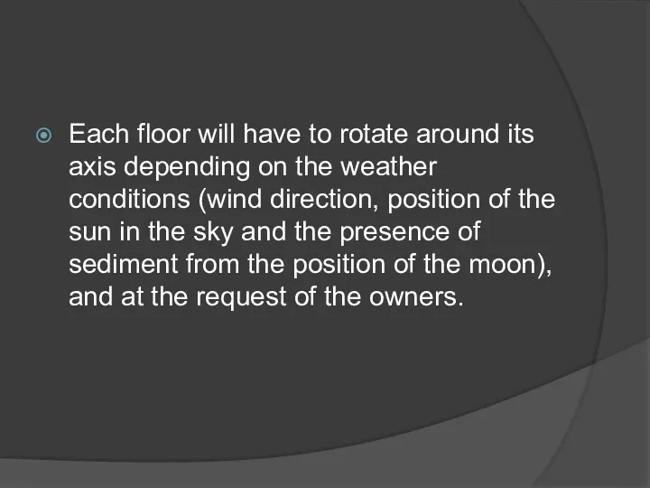 Each floor will have to rotate around its axis depending