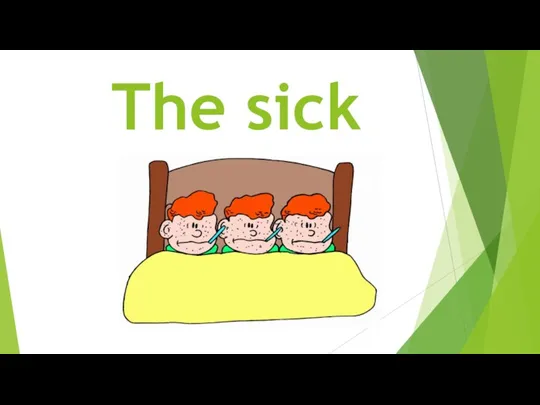 The sick