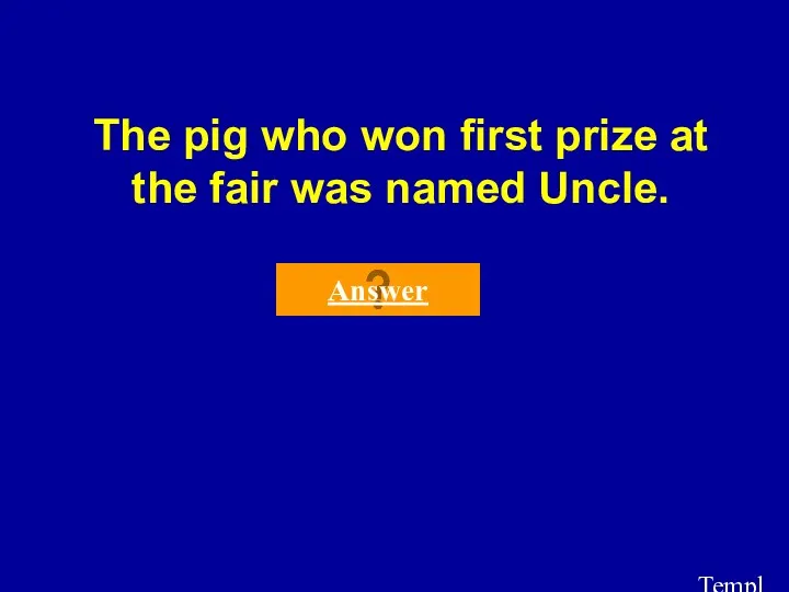 Template by Bill Arcuri, WCSD The pig who won first