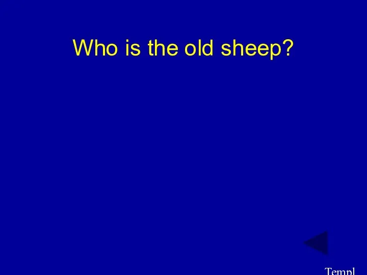 Template by Bill Arcuri, WCSD Who is the old sheep?