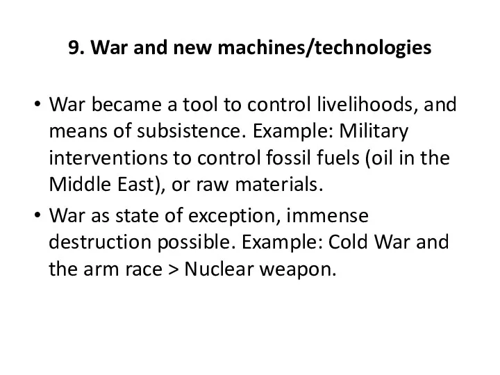 9. War and new machines/technologies War became a tool to control livelihoods, and