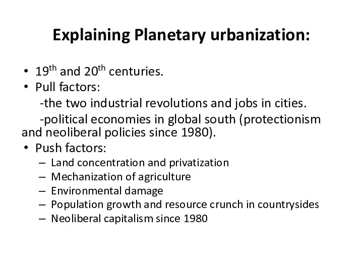 Explaining Planetary urbanization: 19th and 20th centuries. Pull factors: -the two industrial revolutions