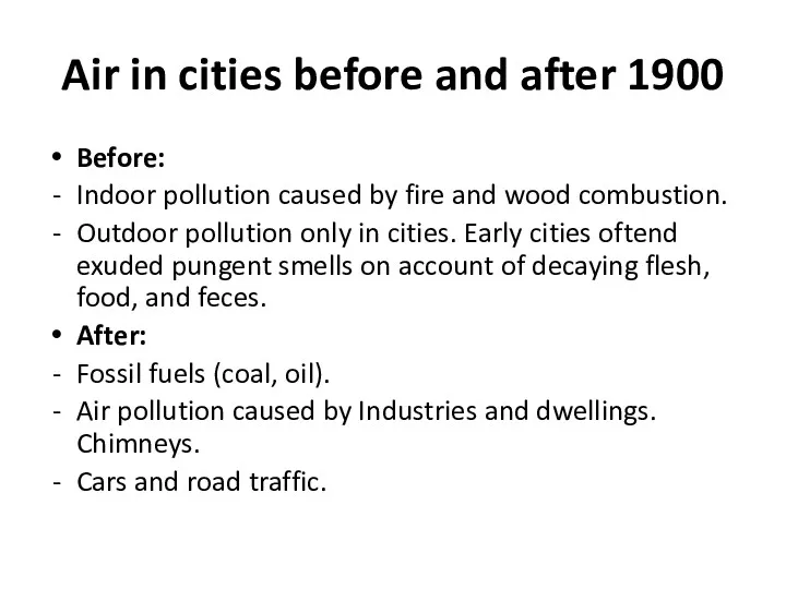 Air in cities before and after 1900 Before: Indoor pollution caused by fire