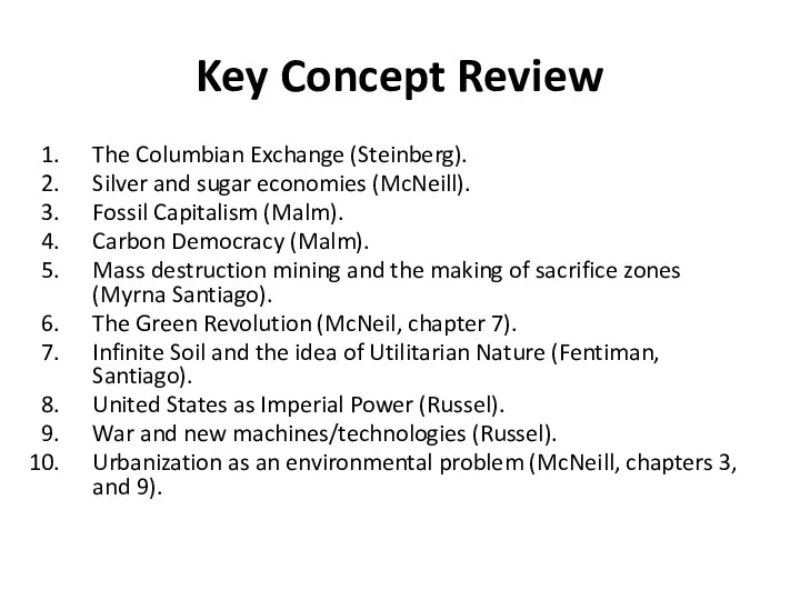 Key Concept Review The Columbian Exchange (Steinberg). Silver and sugar economies (McNeill). Fossil