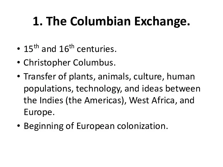 1. The Columbian Exchange. 15th and 16th centuries. Christopher Columbus. Transfer of plants,
