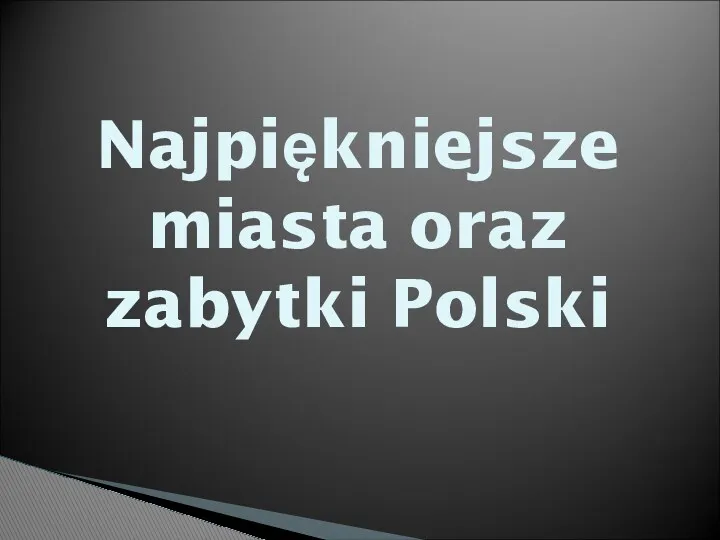 Najpiękniejsze miasta oraz zabytki Polski