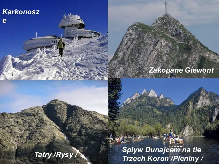 Karkonosze Tatry /Rysy / Zakopane Giewont Spływ Dunajcem na tle Trzech Koron /Pieniny /