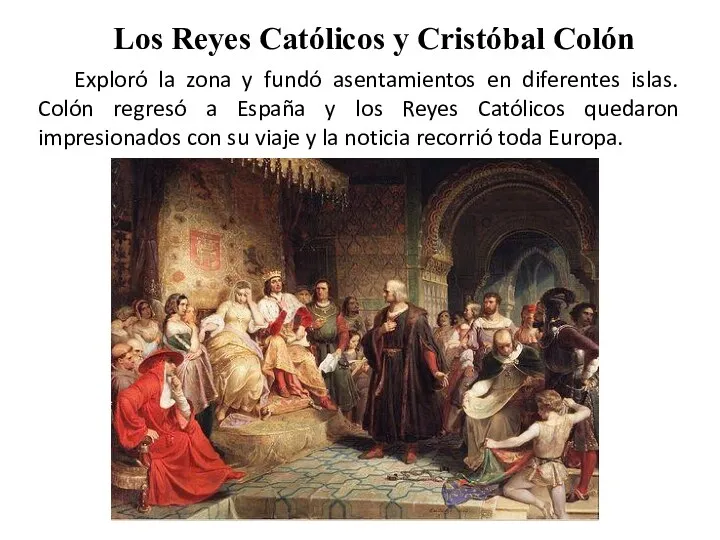 Los Reyes Católicos y Cristóbal Colón Exploró la zona y