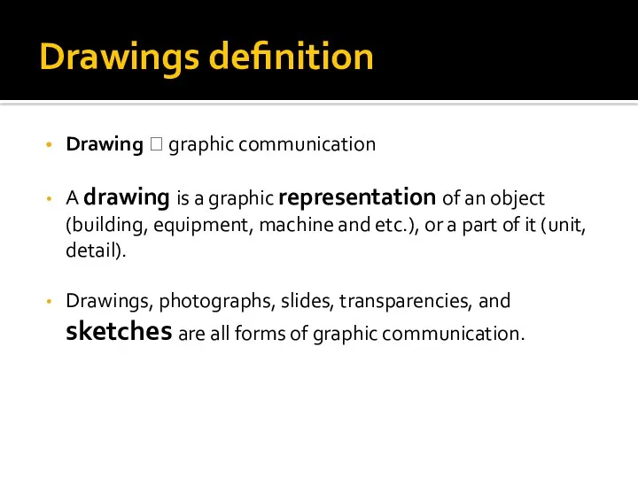 Drawings definition Drawing ? graphic communication A drawing is a