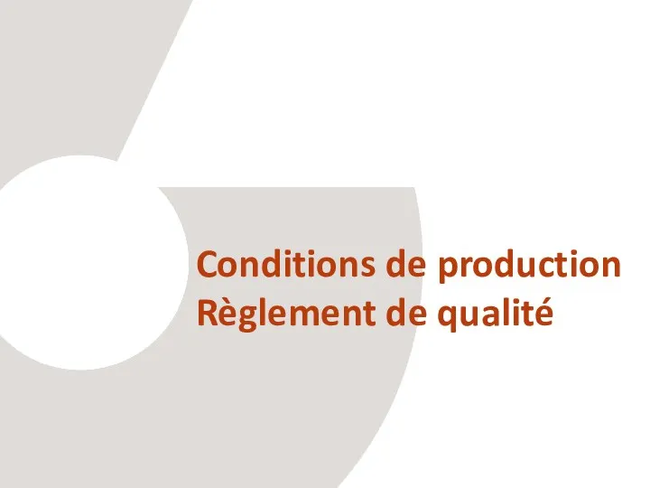 Conditions de production Règlement de qualité