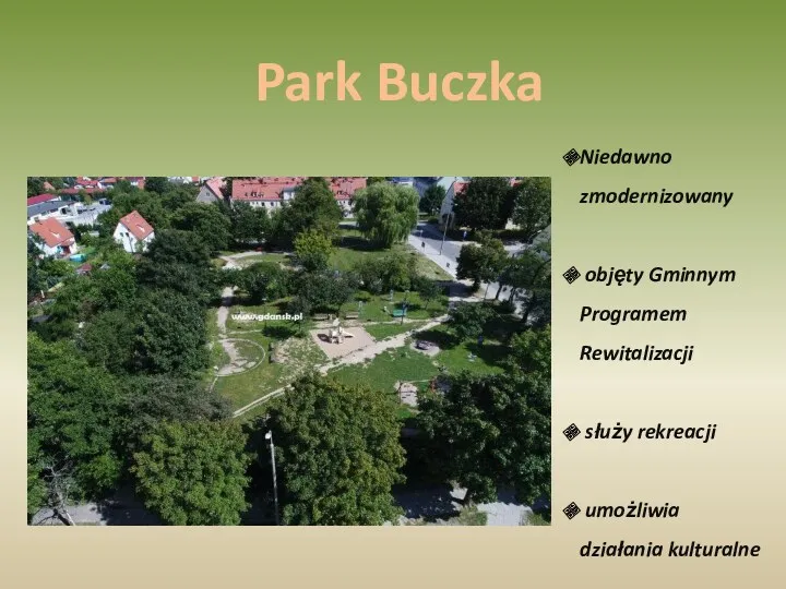 Park Buczka Niedawno zmodernizowany objęty Gminnym Programem Rewitalizacji służy rekreacji umożliwia działania kulturalne