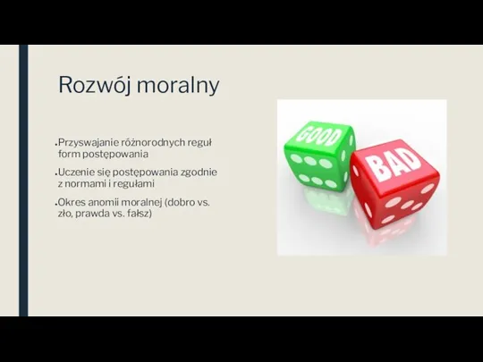 Rozwój moralny Przyswajanie różnorodnych reguł form postępowania Uczenie się postępowania