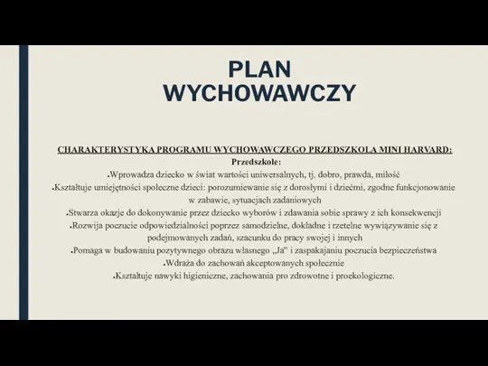 PLAN WYCHOWAWCZY CHARAKTERYSTYKA PROGRAMU WYCHOWAWCZEGO PRZEDSZKOLA MINI HARVARD: Przedszkole: Wprowadza