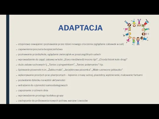 ADAPTACJA - stopniowe oswajanie i poznawanie przez dzieci nowego otoczenia