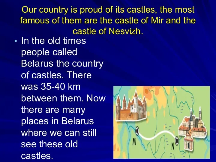 Our country is proud of its castles, the most famous