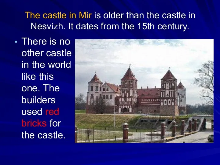 The castle in Mir is older than the castle in