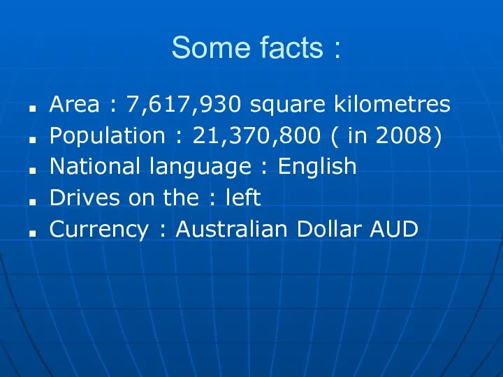 Some facts : Area : 7,617,930 square kilometres Population :