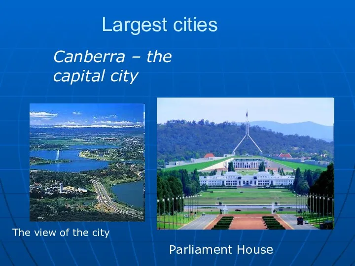 Largest cities Canberra – the capital city Parliament House The view of the city