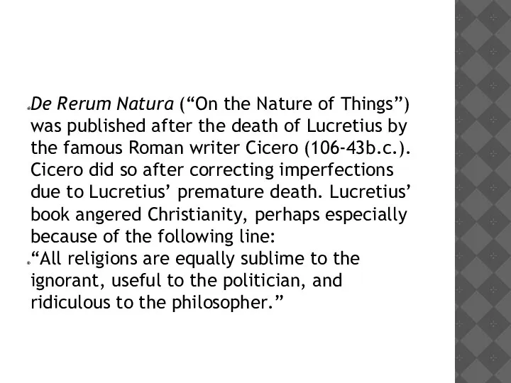 De Rerum Natura (“On the Nature of Things”) was published after the death