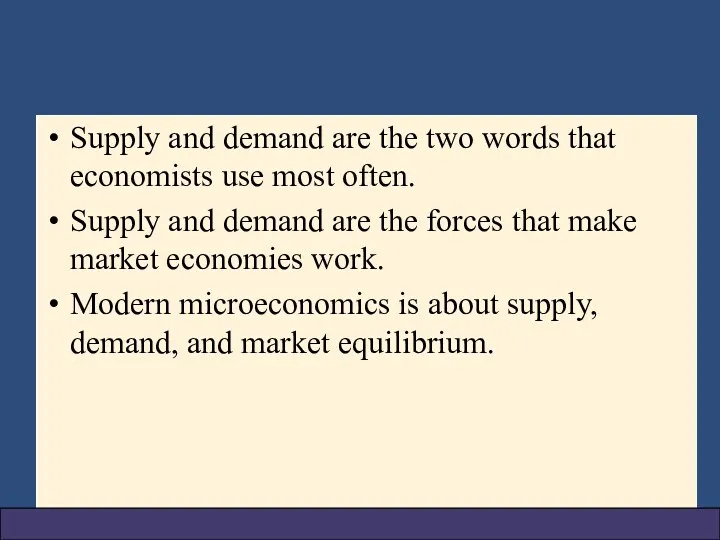 Supply and demand are the two words that economists use most often. Supply