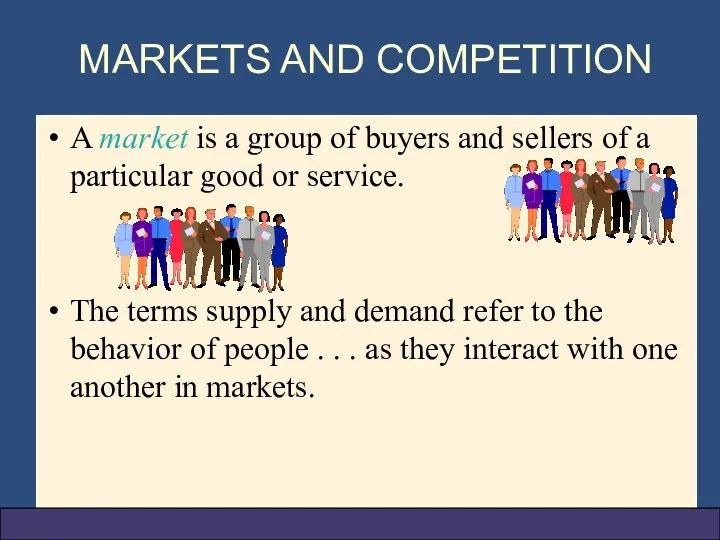 A market is a group of buyers and sellers of a particular good