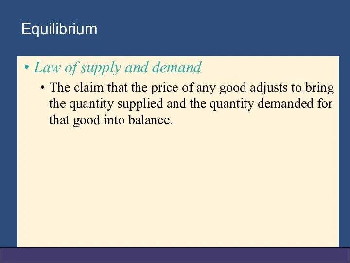 Equilibrium Law of supply and demand The claim that the