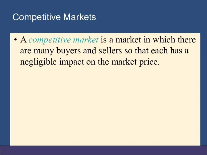Competitive Markets A competitive market is a market in which