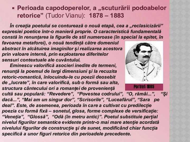 Perioada capodoperelor, a „scuturării podoabelor retorice” (Tudor Vianu): 1878 –