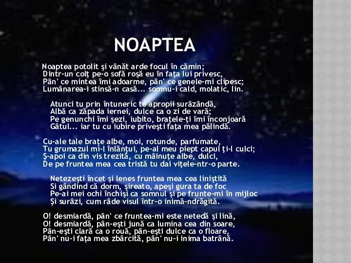 NOAPTEA Noaptea potolit şi vânăt arde focul în cămin; Dintr-un colţ pe-o sofă