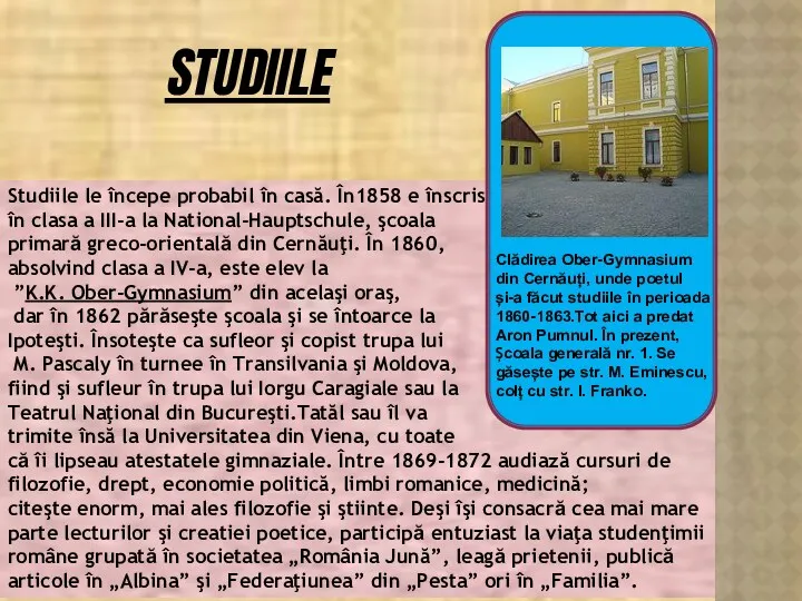 Studiile le începe probabil în casă. În1858 e înscris în