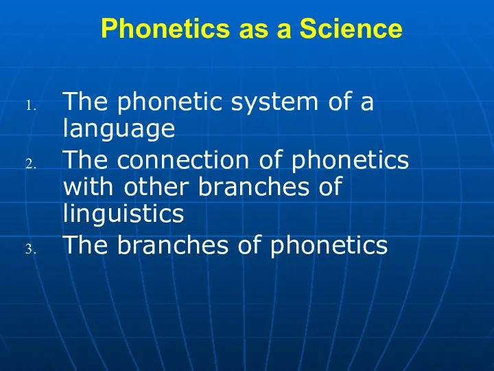 Phonetics as a Science The phonetic system of a language