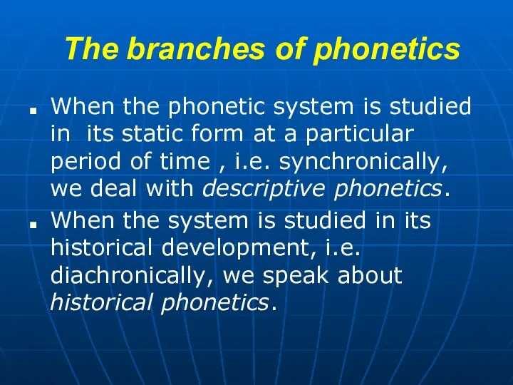 The branches of phonetics When the phonetic system is studied