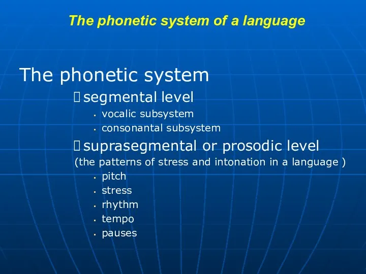 The phonetic system of a language The phonetic system segmental