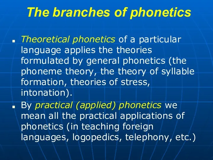 The branches of phonetics Theoretical phonetics of a particular language