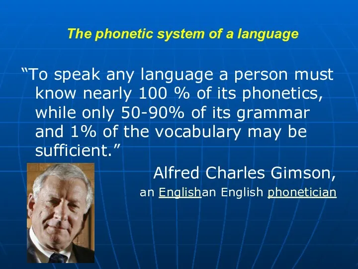 The phonetic system of a language “To speak any language