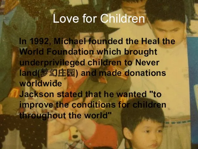 Love for Children In 1992, Michael founded the Heal the