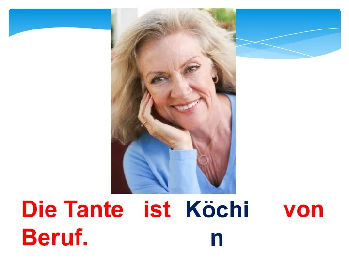 Die Tante ist von Beruf. Köchin