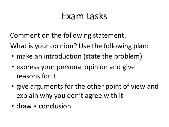 Exam tasks Comment on the following statement. What is your opinion? Use the